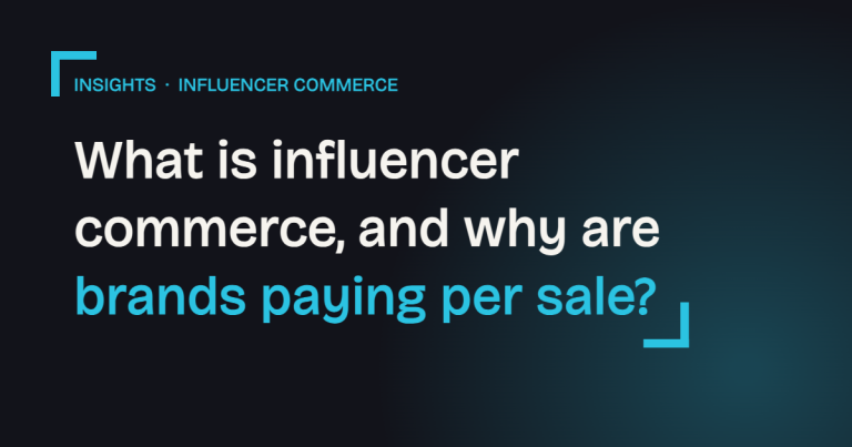 What is influencer commerce, and why are brands paying per sale?